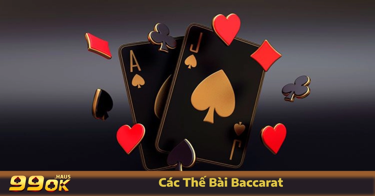 Các Thế Bài Baccarat - Cách Đọc Hand Bài Hiệu Quả Tại 99OK 2 Các thế bài Baccarat là gì?