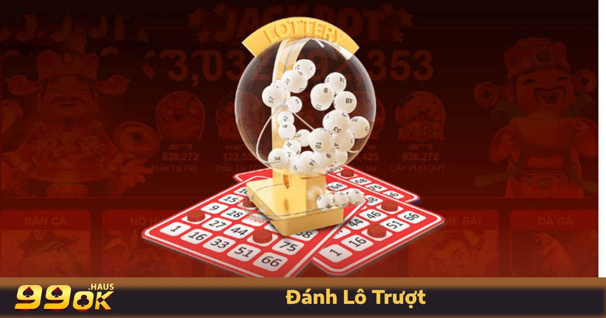 Đánh Lô Trượt - Cách Chơi Độc Đáo Chỉ Có Tại Sân Chơi 99OK 2 Đánh lô trượt là gì? Cách chơi đặc biệt tại 99OK