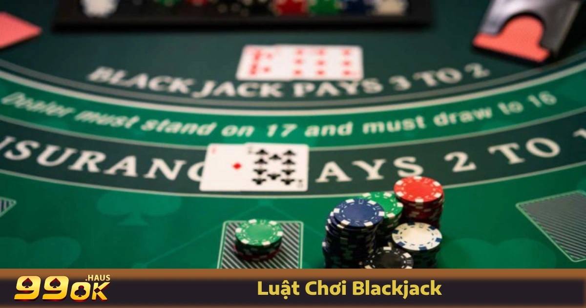 Luật Chơi Blackjack - Hướng Dẫn Chi Tiết Nhất Ngay Tại 99OK 2 Luật chơi Blackjack tại 99OK dành cho người mới